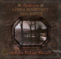 Linda Ronstadt, Ann Savoy - Adieu False Hear